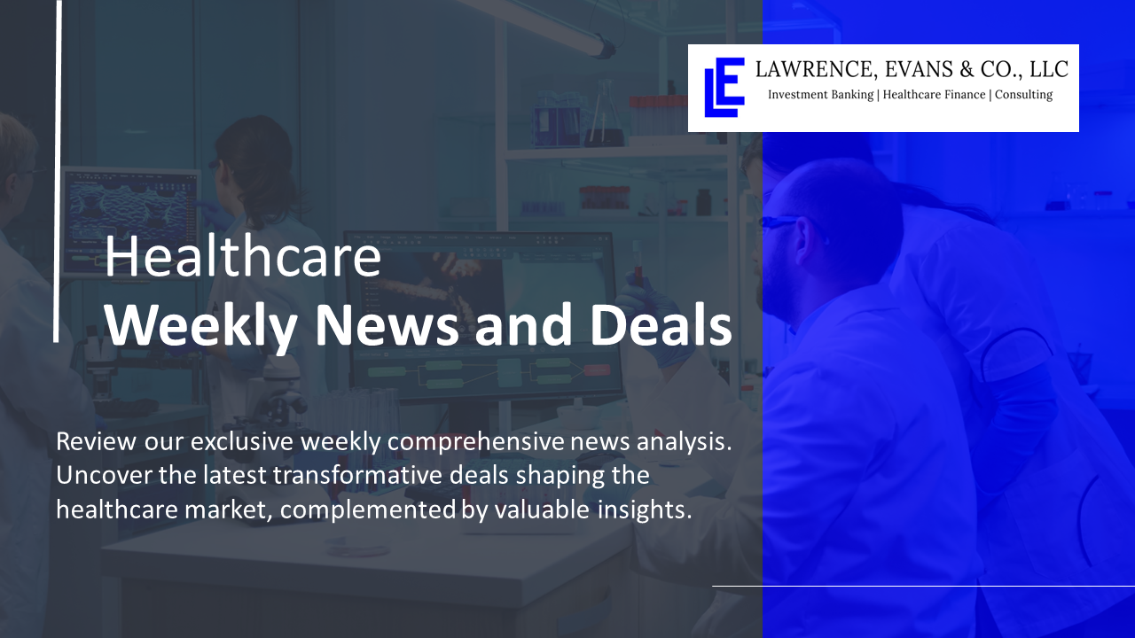News Healthcare Deals, Investments & Update Week ending Aug 11th 2025